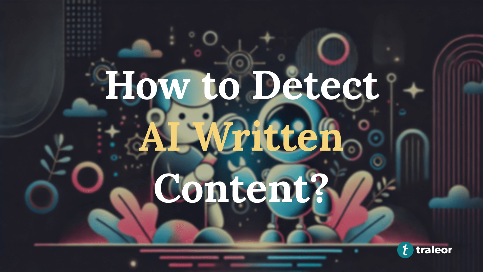 Detect AI or ChatGPT Written Content Blog Cover